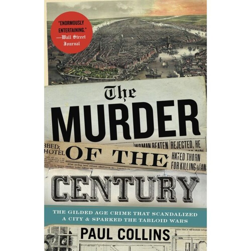The Murder of the Century: The Gilded Age Crime That Scandalized a City and Spar
